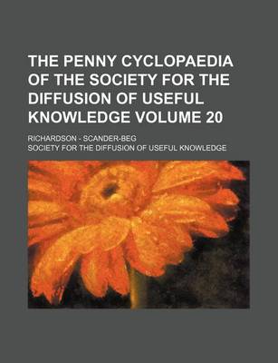 Book cover for The Penny Cyclopaedia of the Society for the Diffusion of Useful Knowledge Volume 20; Richardson - Scander-Beg