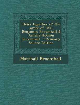 Book cover for Heirs Together of the Grace of Life; Benjamin Broomhall & Amelia Hudson Broomhall