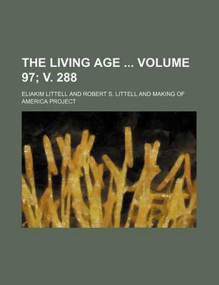 Book cover for The Living Age Volume 97; V. 288