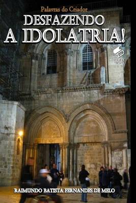 Book cover for Desfazendo a Idolatria!