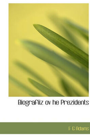 Cover of Biografiiz Ov He Prezidents