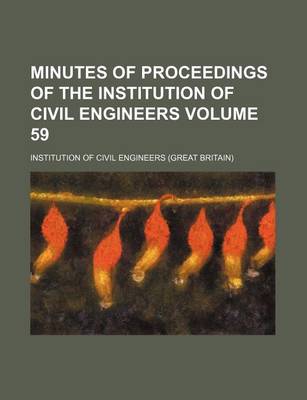 Book cover for Minutes of Proceedings of the Institution of Civil Engineers Volume 59