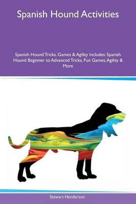 Book cover for Spanish Hound Activities Spanish Hound Tricks, Games & Agility Includes