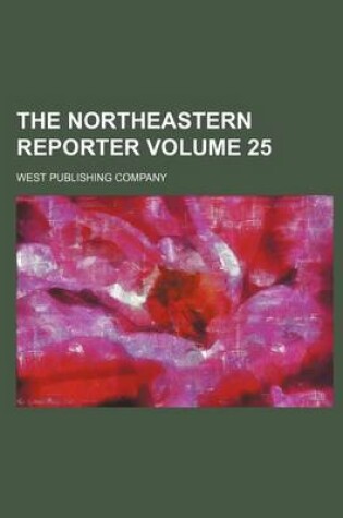 Cover of The Northeastern Reporter Volume 25