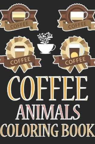 Cover of Coffee Animals Coloring Book