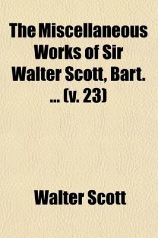 Cover of The Miscellaneous Works of Sir Walter Scott, Bart (Volume 23); Tales of a Grandfather. 1-5. History of Scotland