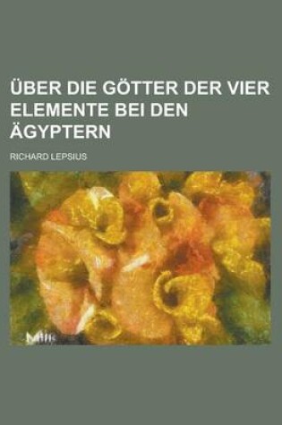 Cover of Uber Die Gotter Der Vier Elemente Bei Den Agyptern