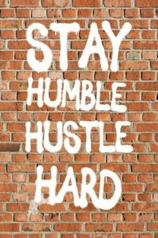 Cover of Stay Humble Hustle Hard