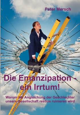 Book cover for Die Emanzipation - ein Irrtum!