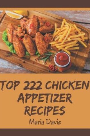 Cover of Top 222 Chicken Appetizer Recipes