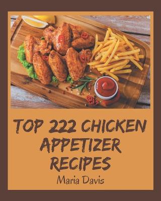 Book cover for Top 222 Chicken Appetizer Recipes