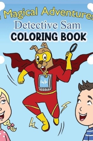 Cover of The Magical Adventures of Detective Sam Coloring Book