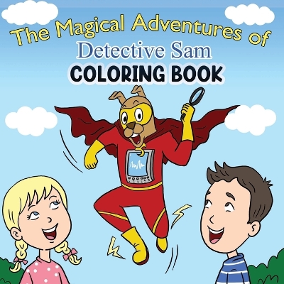 Book cover for The Magical Adventures of Detective Sam Coloring Book