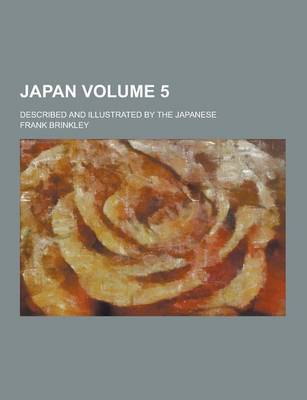 Book cover for Japan; Described and Illustrated by the Japanese Volume 5