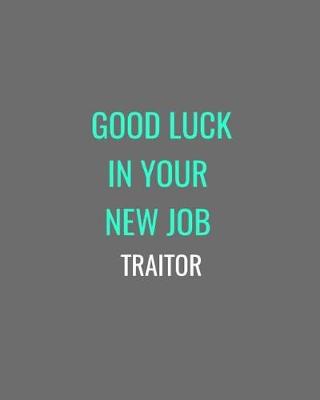 Cover of Good Luck In Your New Job Traitor