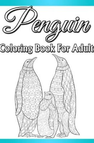 Cover of Penguin Coloring Book For Adults