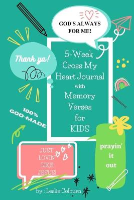 Book cover for 5-Week Cross My Heart Journal with Memory Verses for Kids