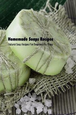 Cover of Homemade Soaps Recipes