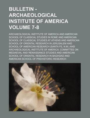 Book cover for Bulletin - Archaeological Institute of America Volume 7-8