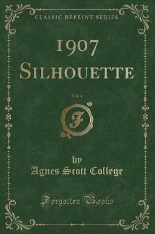 Cover of 1907 Silhouette, Vol. 4 (Classic Reprint)