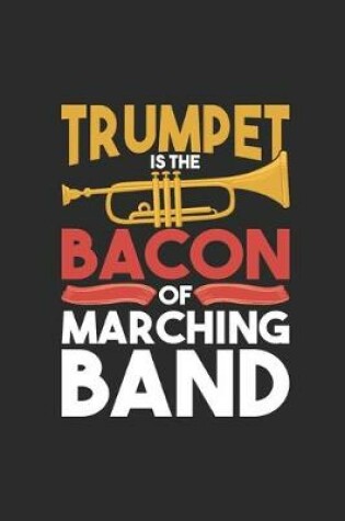 Cover of Trumpet Is The Bacon Of Marching Band