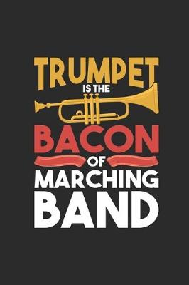 Book cover for Trumpet Is The Bacon Of Marching Band