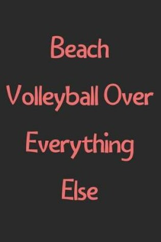 Cover of Beach Volleyball Over Everything Else