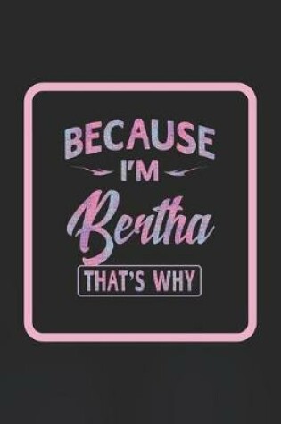 Cover of Because I'm Bertha That's Why