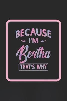 Book cover for Because I'm Bertha That's Why