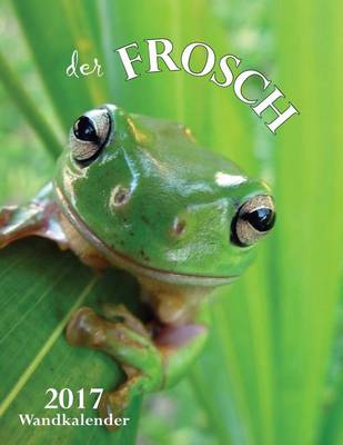 Book cover for Der Frosch 2017 Wandkalender (Ausgabe Deutschland)