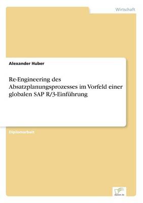 Book cover for Re-Engineering des Absatzplanungsprozesses im Vorfeld einer globalen SAP R/3-Einführung