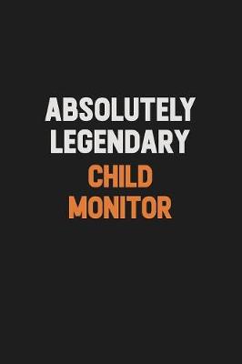 Book cover for Absolutely Legendary Child Monitor