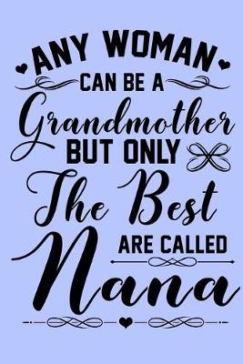 Book cover for Any Woman Can be a Grandmother but Only the Best are Called Nana