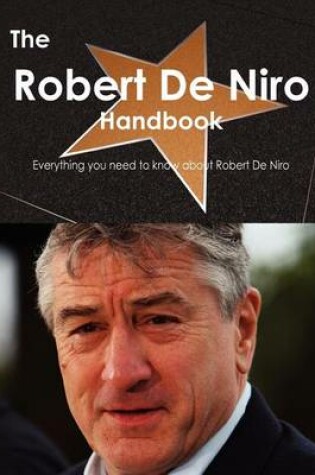 Cover of The Robert de Niro Handbook - Everything You Need to Know about Robert de Niro