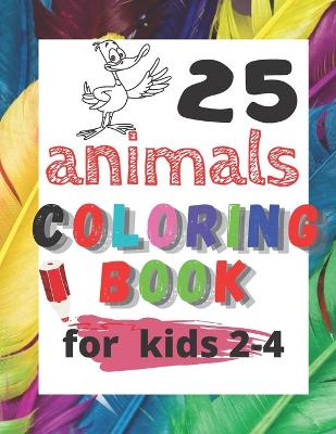 Book cover for 25 animals coloring book for kids 2-4