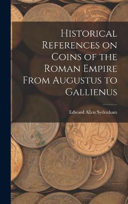 Cover of Historical References on Coins of the Roman Empire From Augustus to Gallienus