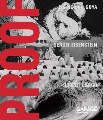 Cover of Proof - Francisco Goya, Sergei Eisenstein, Robert Longo