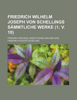 Book cover for Friedrich Wilhelm Joseph Von Schellings Sammtliche Werke (1; V. 10)