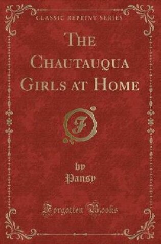 Cover of The Chautauqua Girls at Home (Classic Reprint)