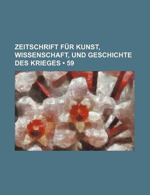 Book cover for Zeitschrift Fur Kunst, Wissenschaft, Und Geschichte Des Krieges (59)