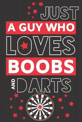 Book cover for Just a Guy Who Loves Boobs and Darts