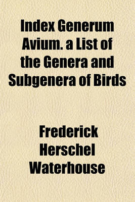 Book cover for Index Generum Avium. a List of the Genera and Subgenera of Birds