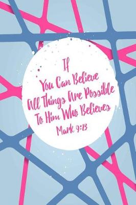 Book cover for If You Can Believe, All Things Are Possible to Him Who Believes