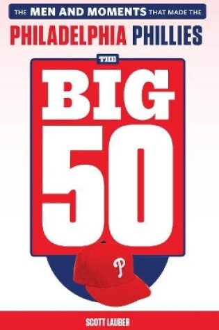 Cover of The Big 50: Philadelphia Phillies