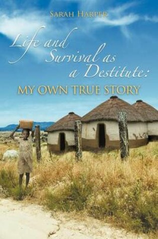 Cover of Life and Survival as a Destitute