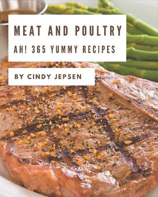 Book cover for Ah! 365 Yummy Meat and Poultry Recipes