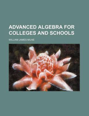 Book cover for Advanced Algebra for Colleges and Schools