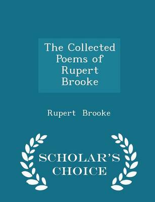 Book cover for The Collected Poems of Rupert Brooke - Scholar's Choice Edition
