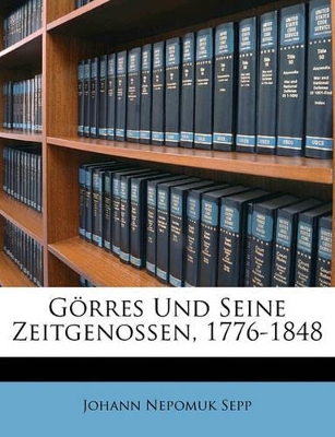 Book cover for Görres Und Seine Zeitgenossen, 1776-1848