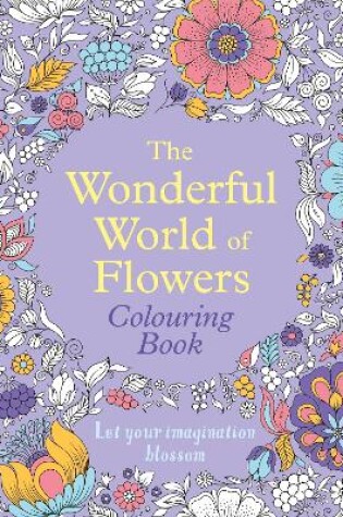 Cover of The Wonderful World of Flowers Colouring Book